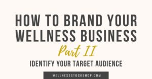 How To Brand Your Wellness Business P2