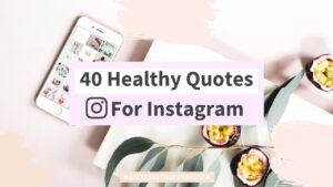 Get inspired by these 40 healthy and spiritual quotes to engage your Instagram followers