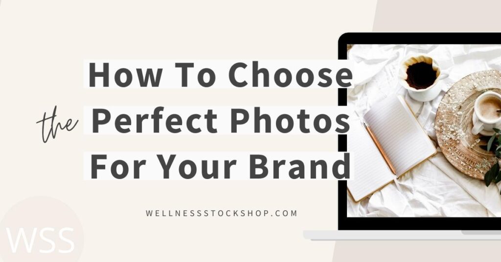 Struggling to choose images for your website or social media content? Check out these tips on how to choose the perfect photos for your branding.