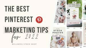 The Best Pinterest Marketing Tips for 2022