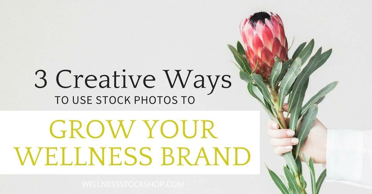 3 Creative Ways To Use Stock Photos To Grow Your Wellness Brand