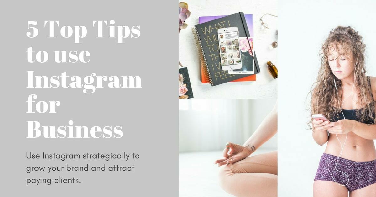 3 Top Tips to use Instagram for Business in order to grow your brand and attract clients