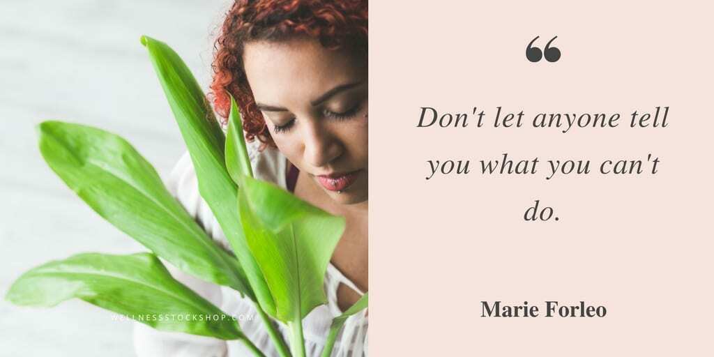 Don't Let Anyone Tell You What You Can't Do inspirational Marie Forleo Quote