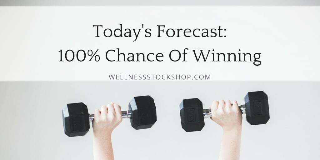 Today's Forecast: 100% Chance of Winning Healthy quote for fitness gurus and health coaches by Wellness Stock Shop