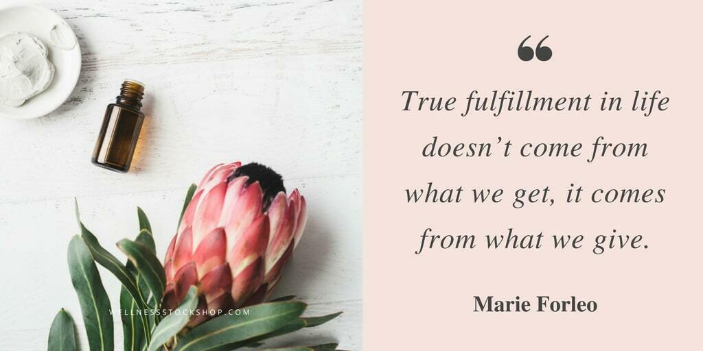 True Fulfillment In Life Doesn’t Come From What We Get, It Comes From What We Give Marie Forleo Quote